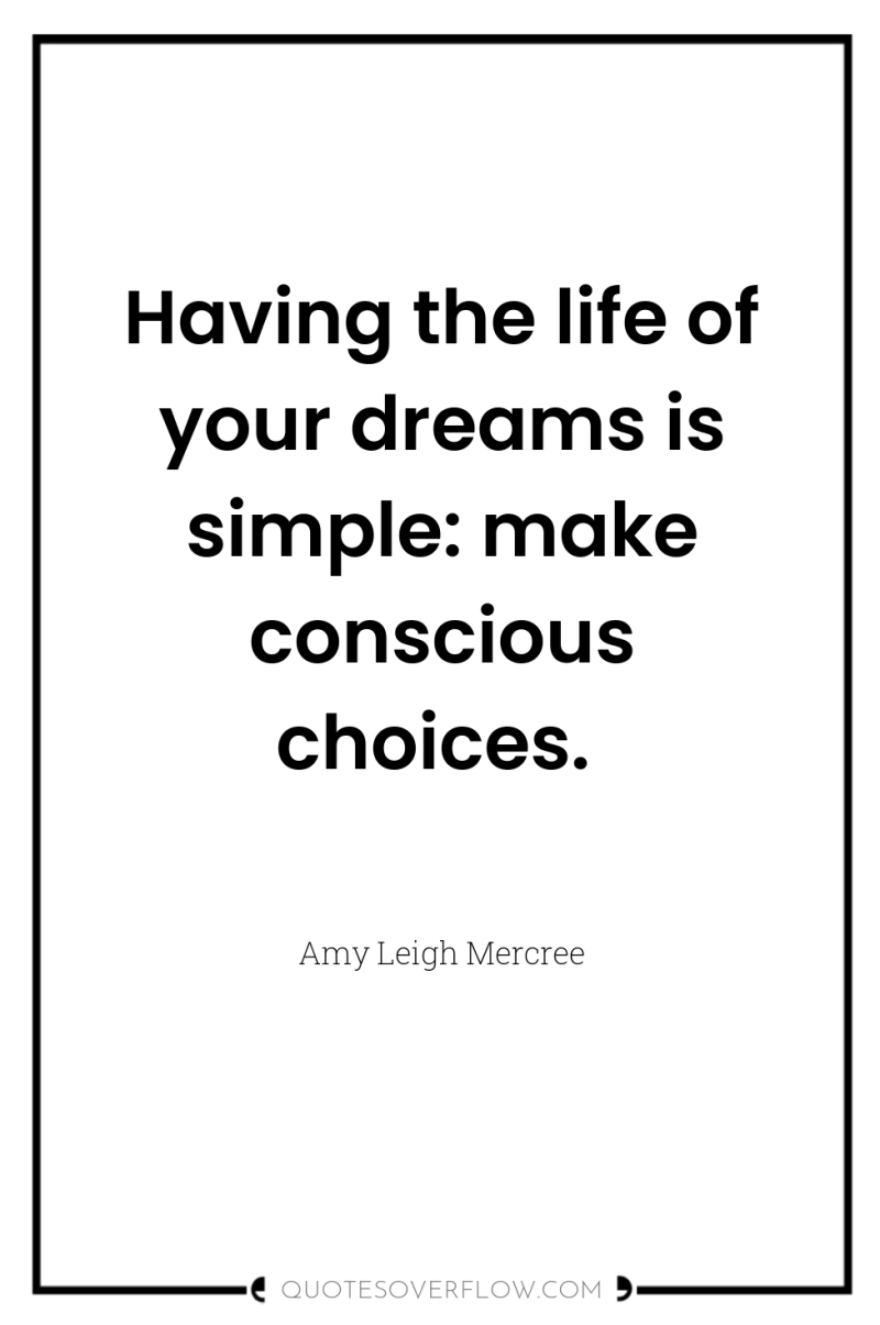 Having the life of your dreams is simple: make conscious...