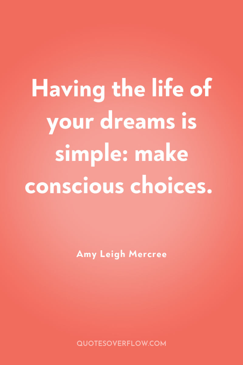 Having the life of your dreams is simple: make conscious...