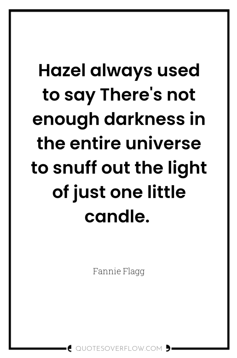 Hazel always used to say There's not enough darkness in...