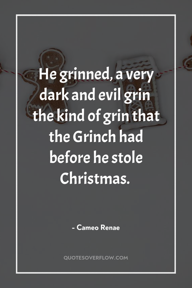 He grinned, a very dark and evil grin… the kind...