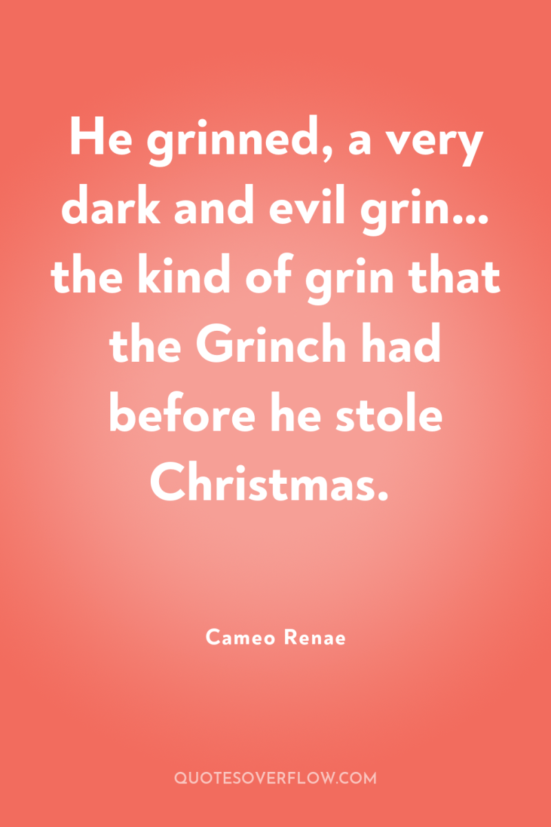 He grinned, a very dark and evil grin… the kind...