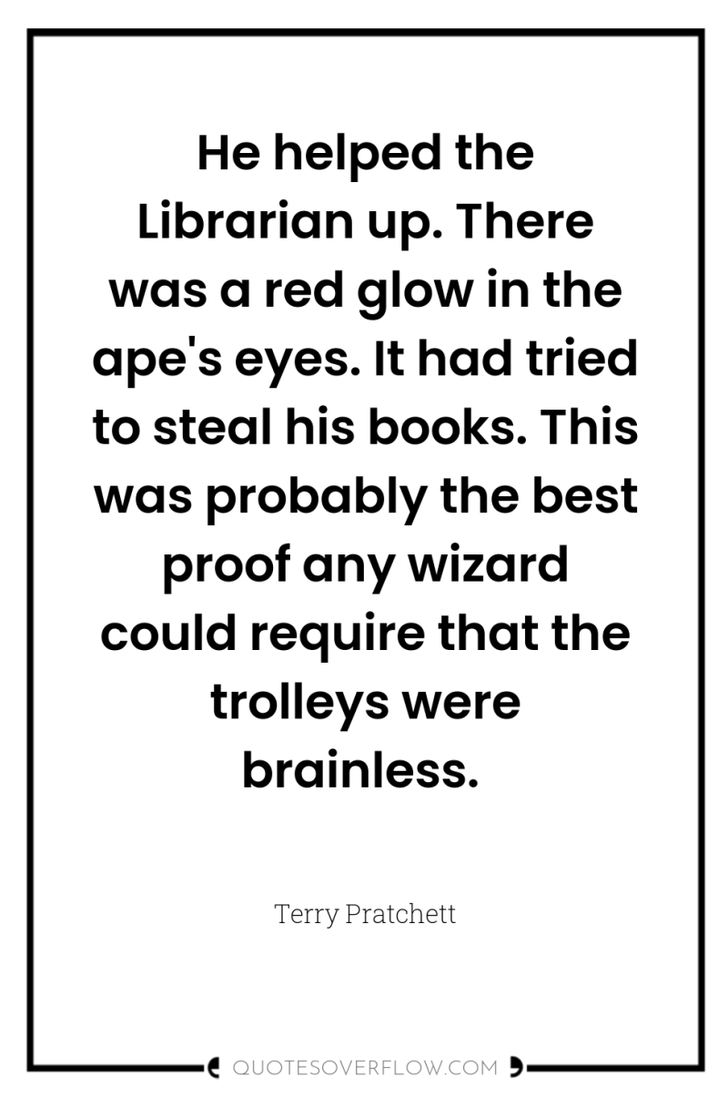 He helped the Librarian up. There was a red glow...