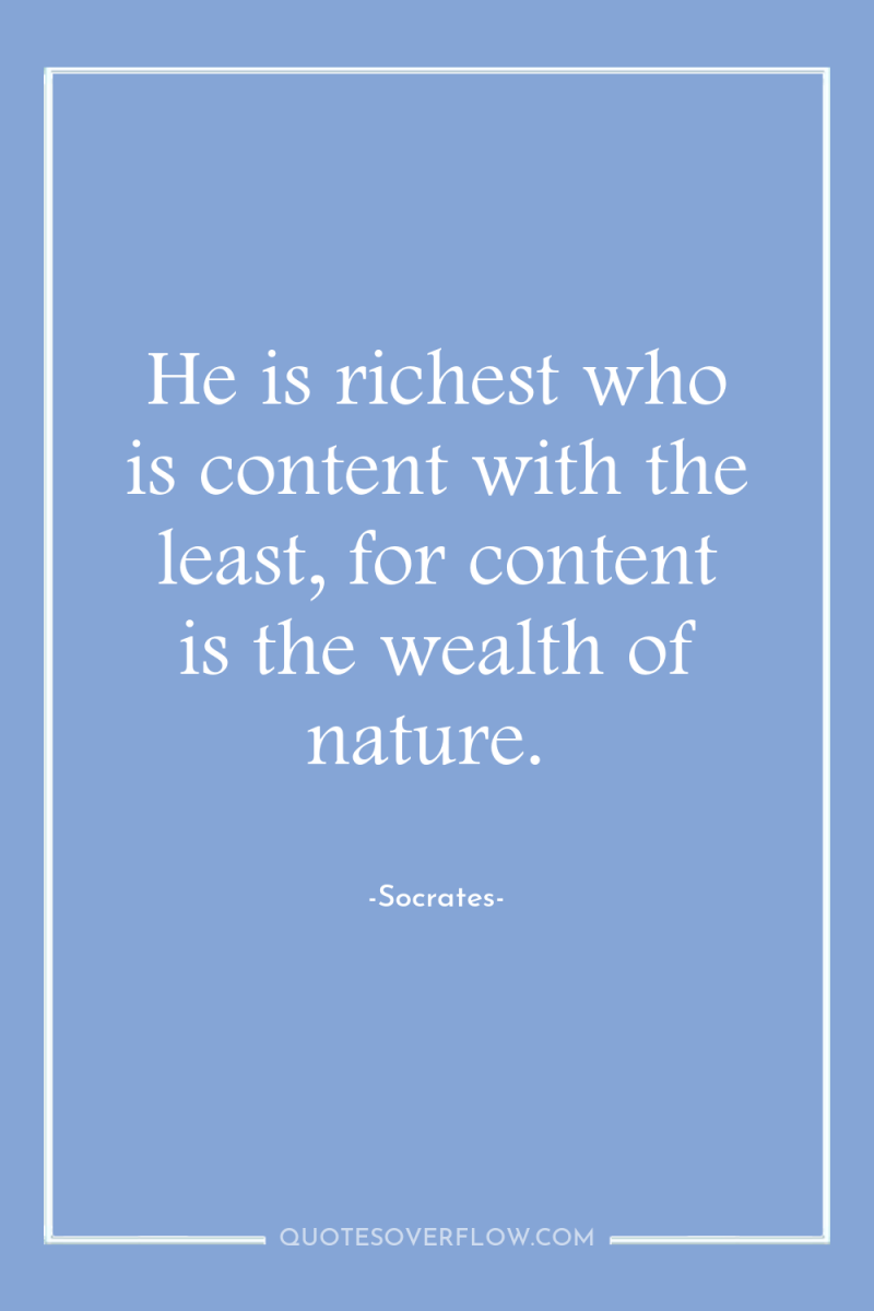 He is richest who is content with the least, for...