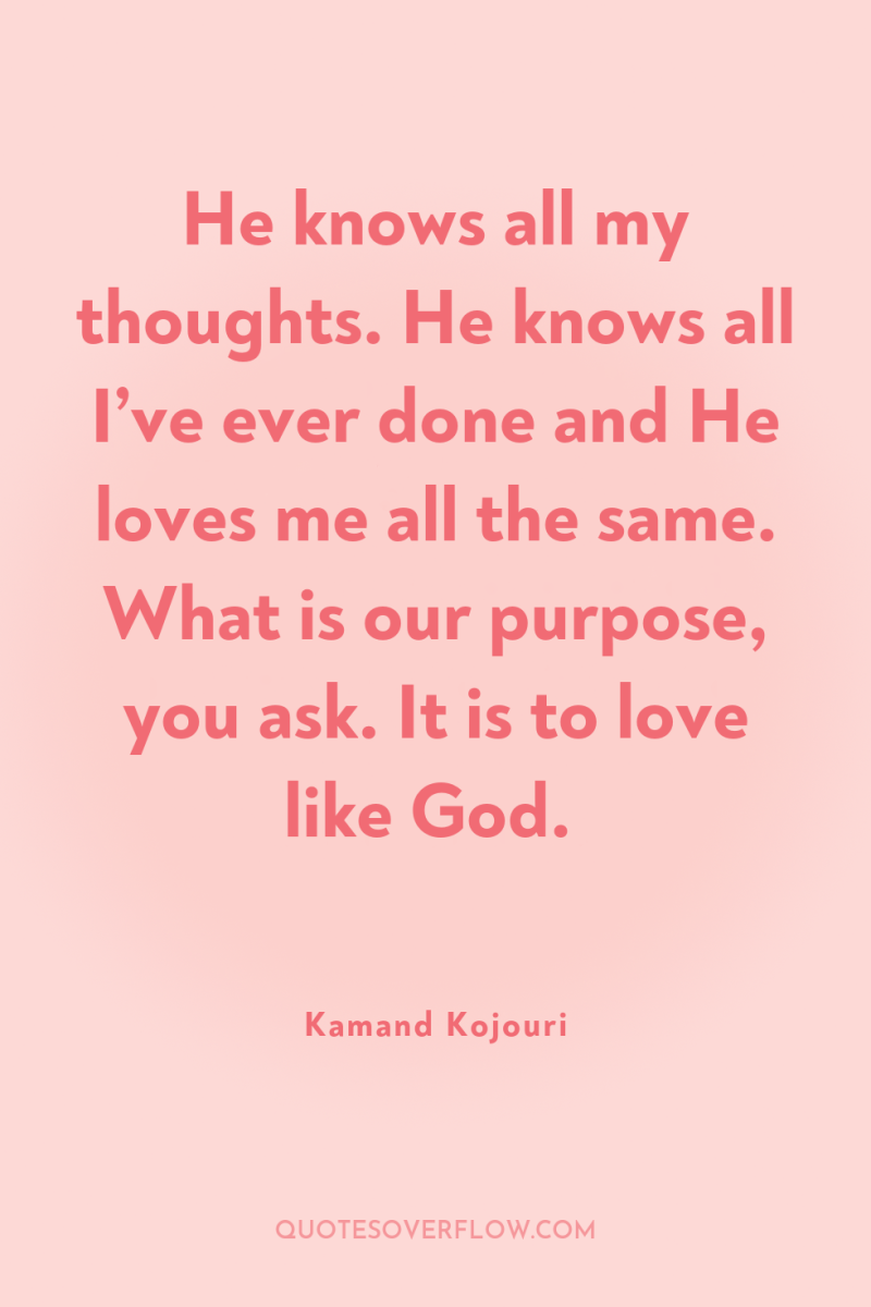 He knows all my thoughts. He knows all I’ve ever...