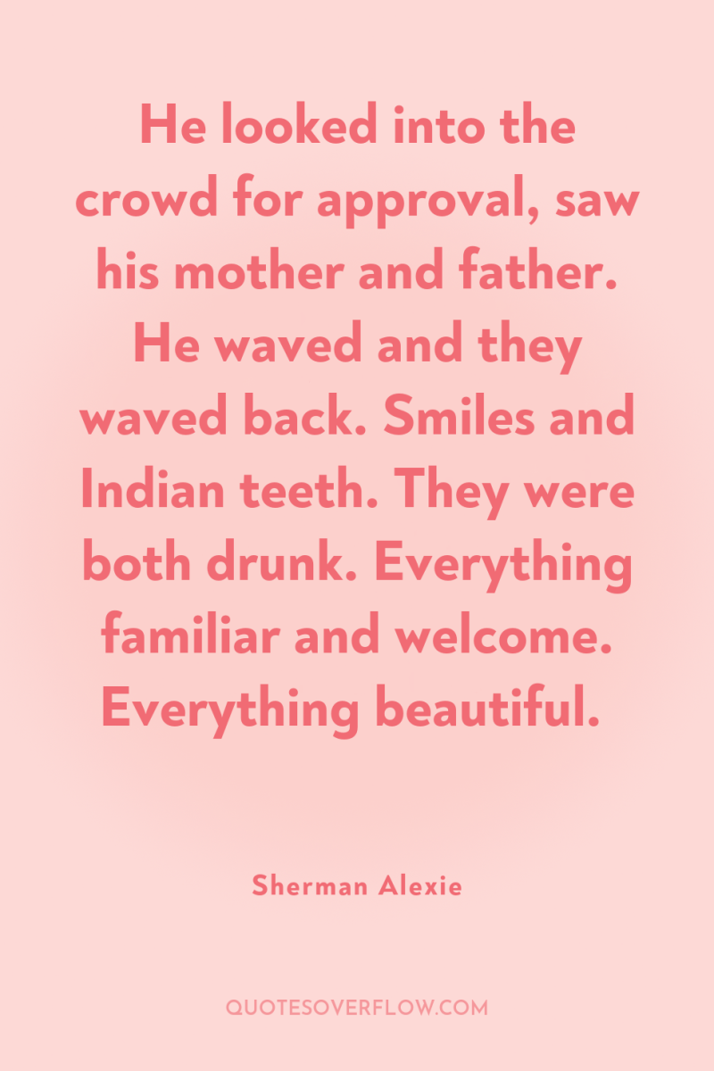 He looked into the crowd for approval, saw his mother...