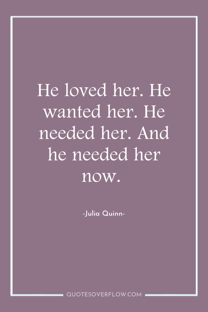 He loved her. He wanted her. He needed her. And...