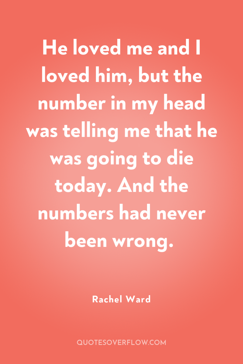 He loved me and I loved him, but the number...