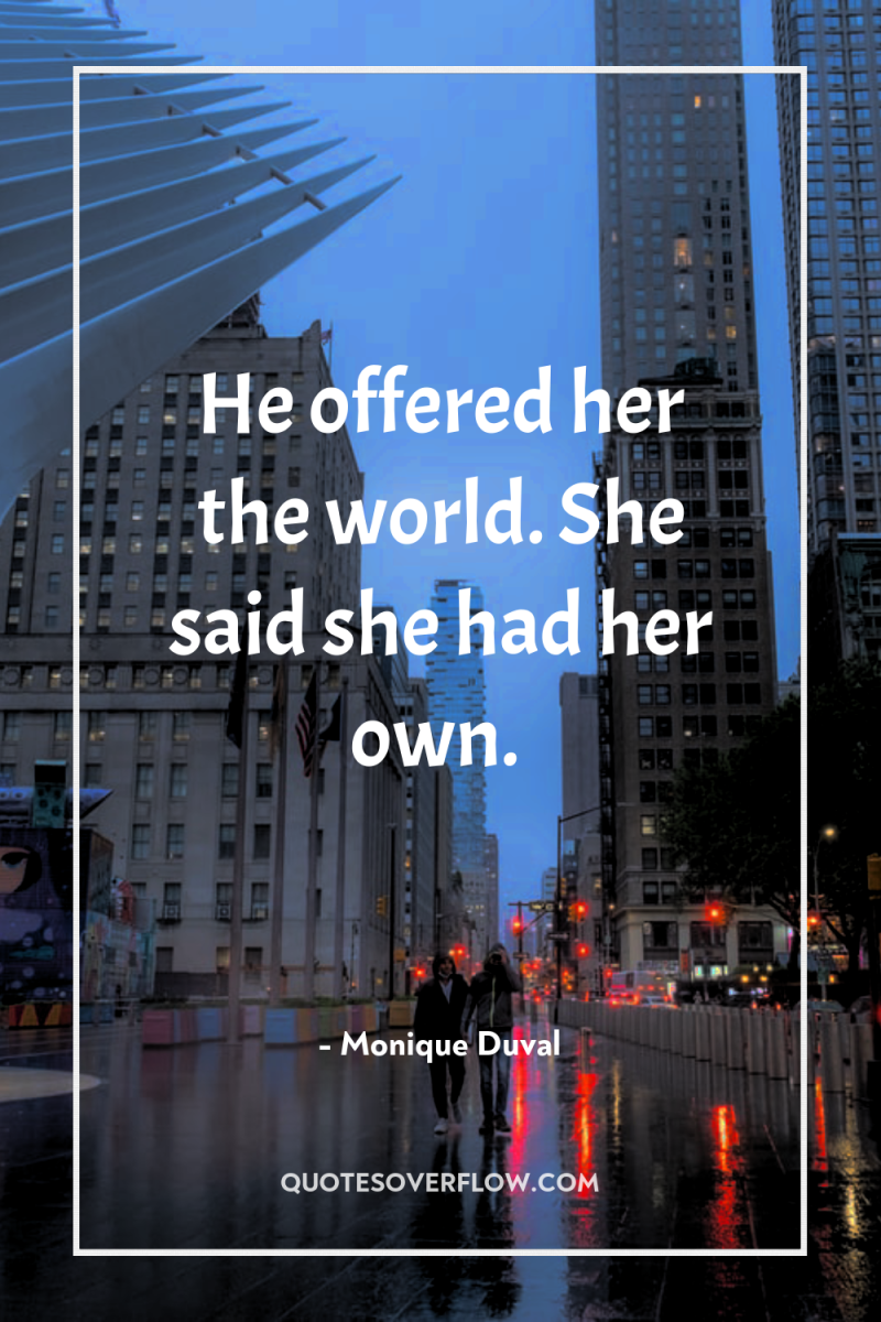 He offered her the world. She said she had her...