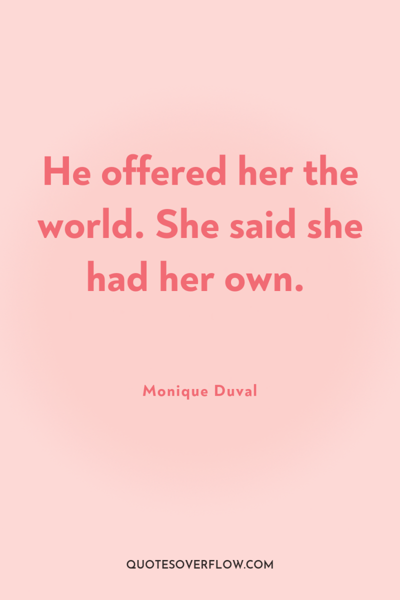 He offered her the world. She said she had her...