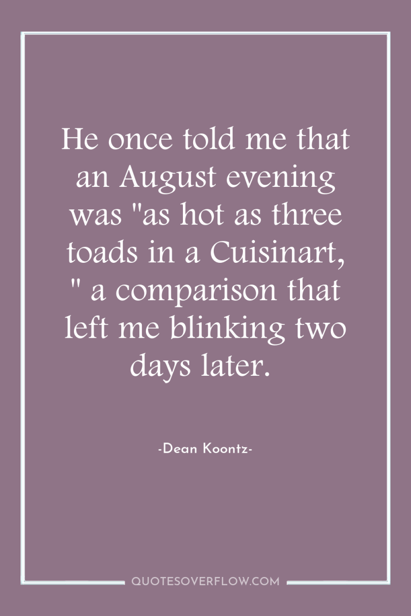 He once told me that an August evening was 