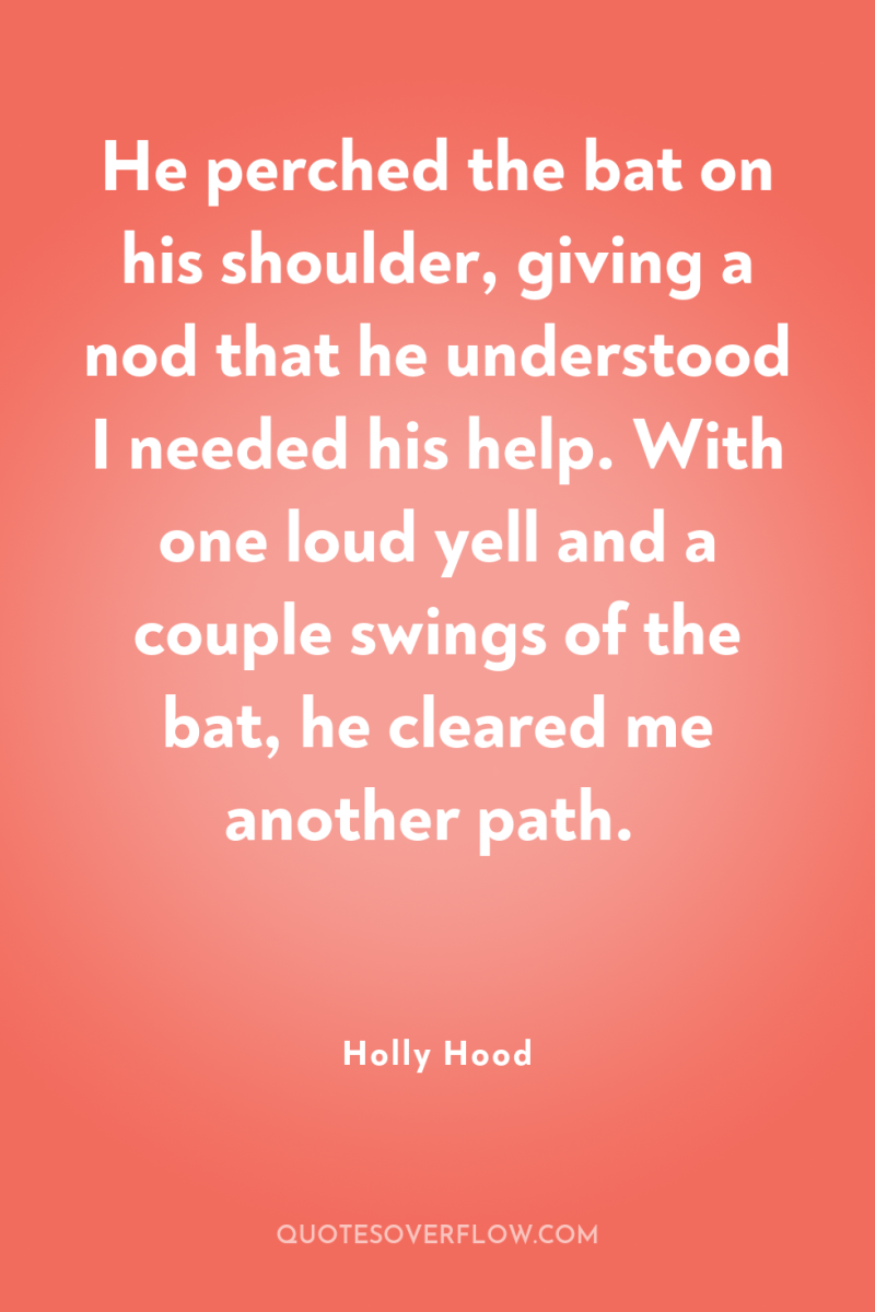 He perched the bat on his shoulder, giving a nod...