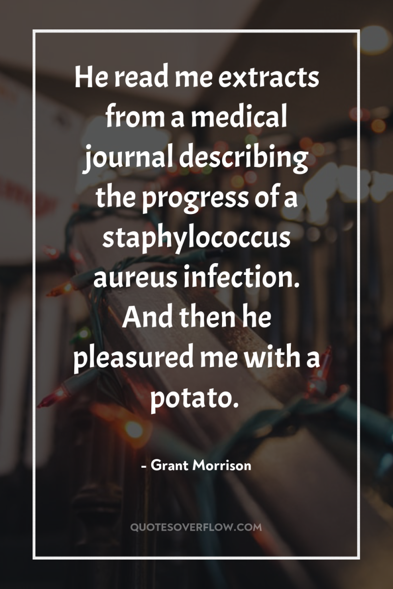 He read me extracts from a medical journal describing the...