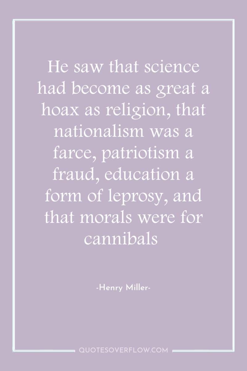 He saw that science had become as great a hoax...
