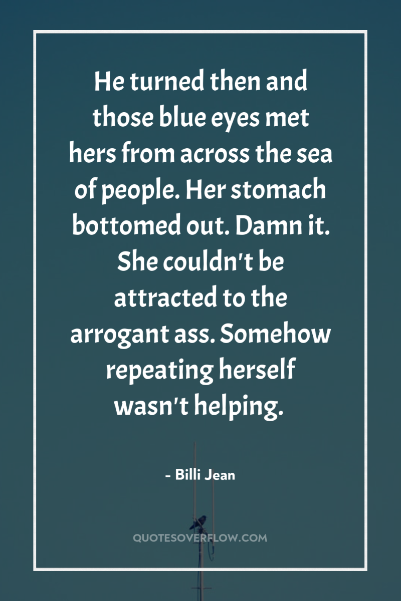 He turned then and those blue eyes met hers from...