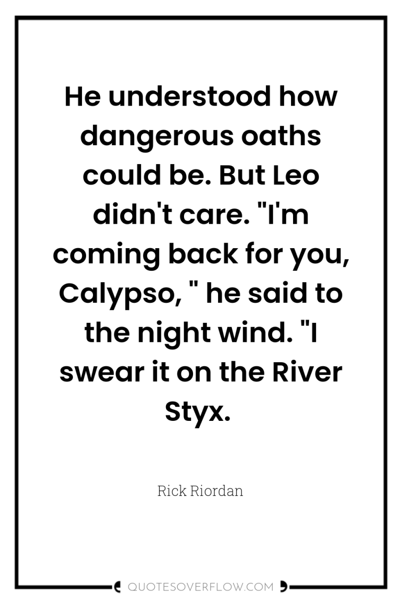 He understood how dangerous oaths could be. But Leo didn't...