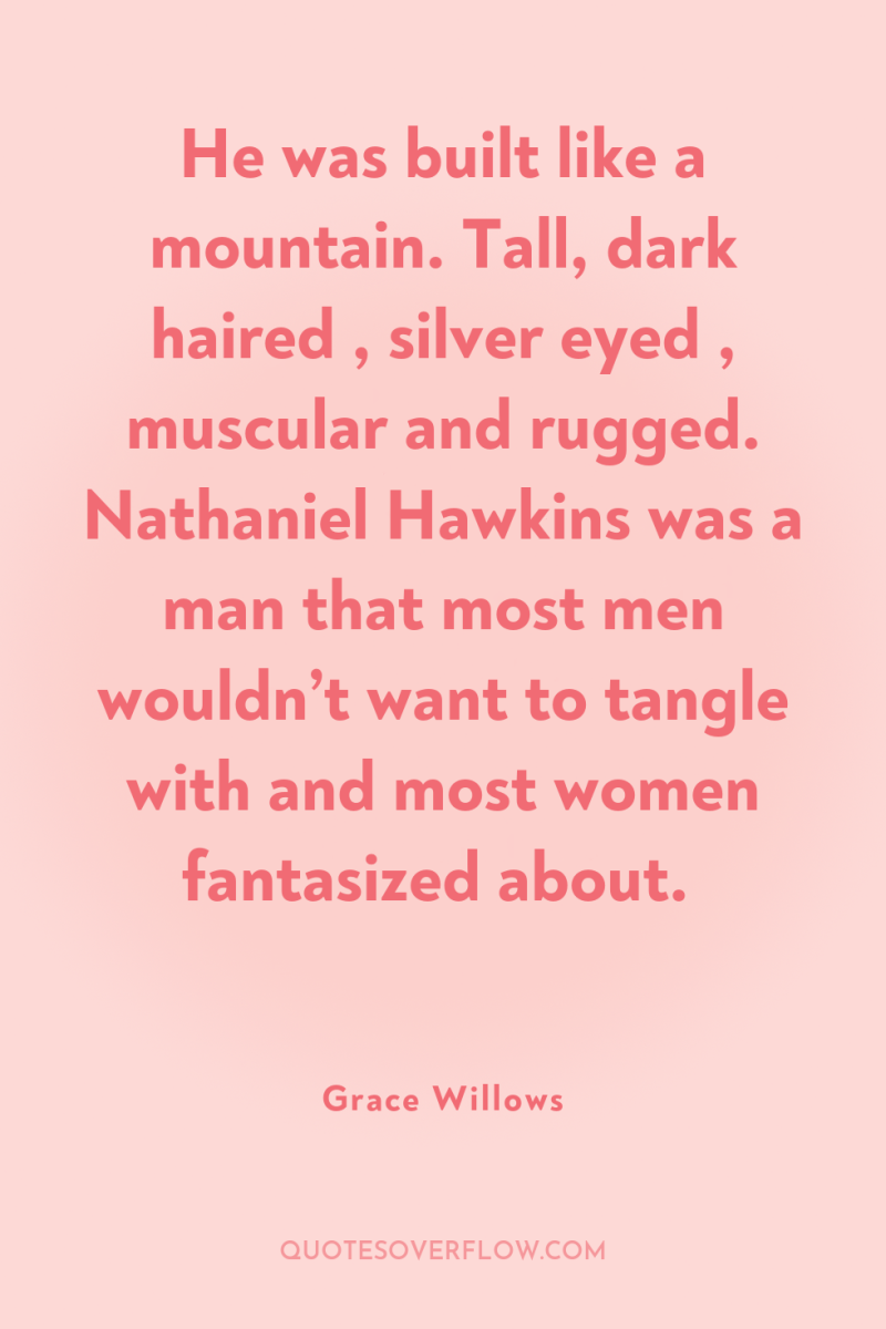He was built like a mountain. Tall, dark haired ,...