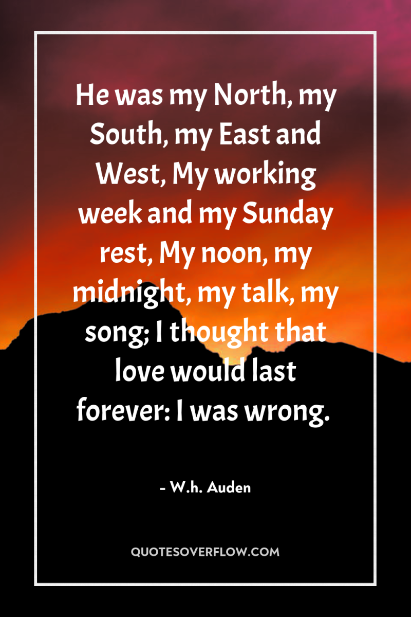 He was my North, my South, my East and West,...