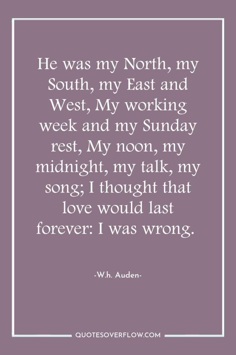 He was my North, my South, my East and West,...