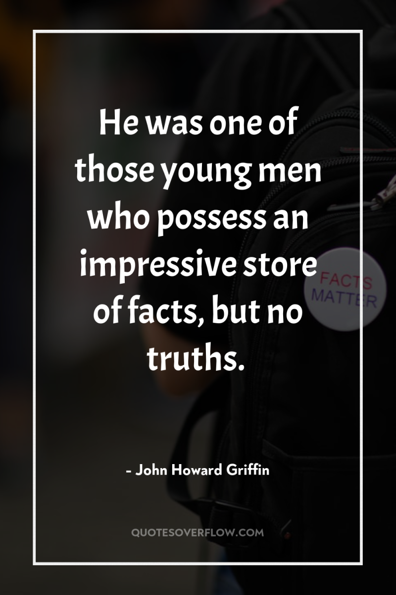 He was one of those young men who possess an...