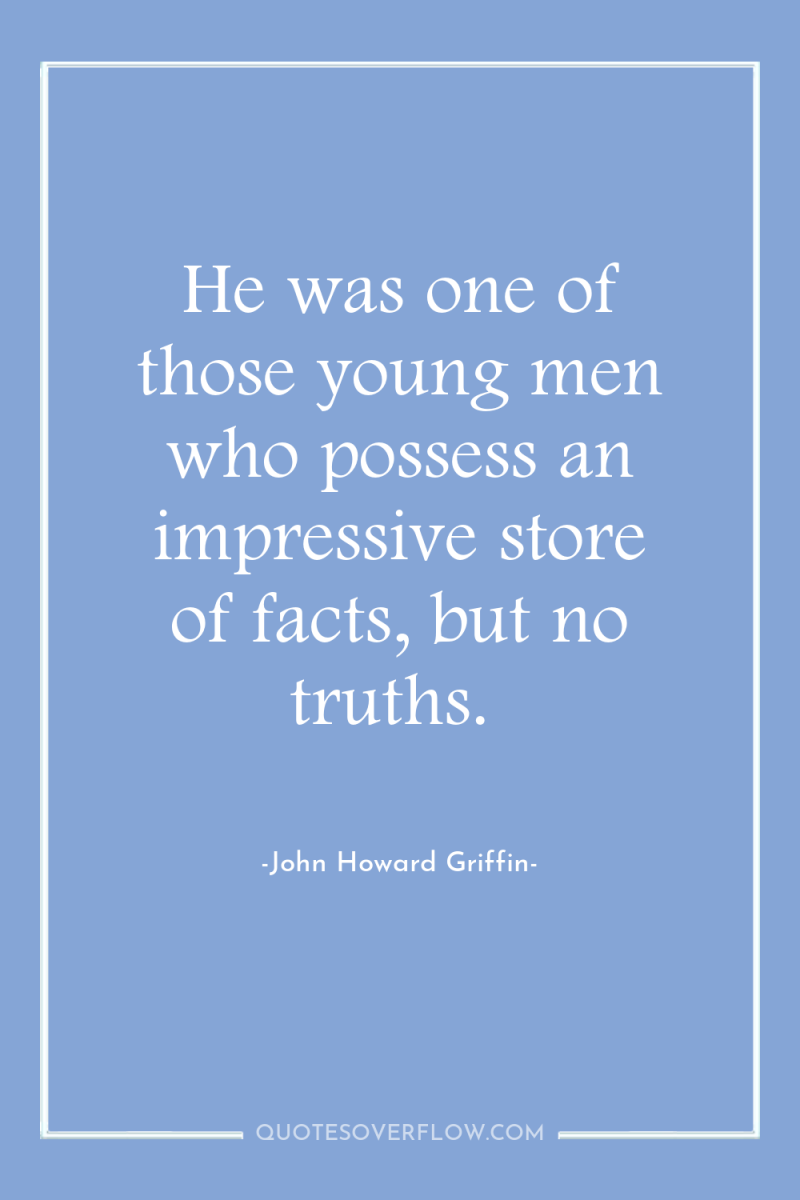 He was one of those young men who possess an...