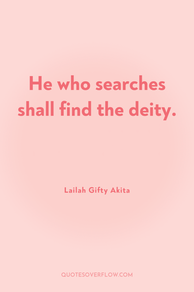 He who searches shall find the deity. 