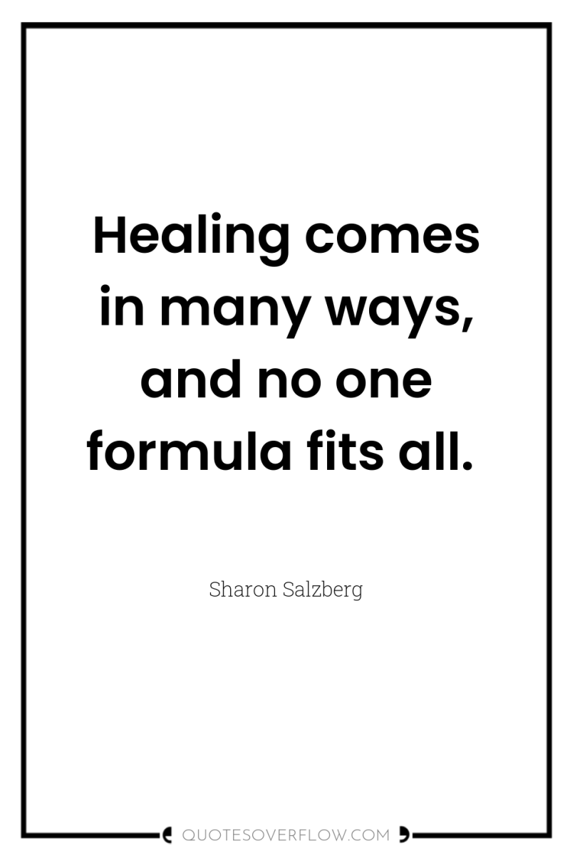 Healing comes in many ways, and no one formula fits...