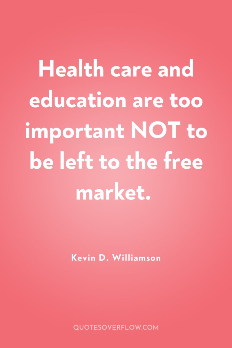 Health care and education are too important NOT to be...