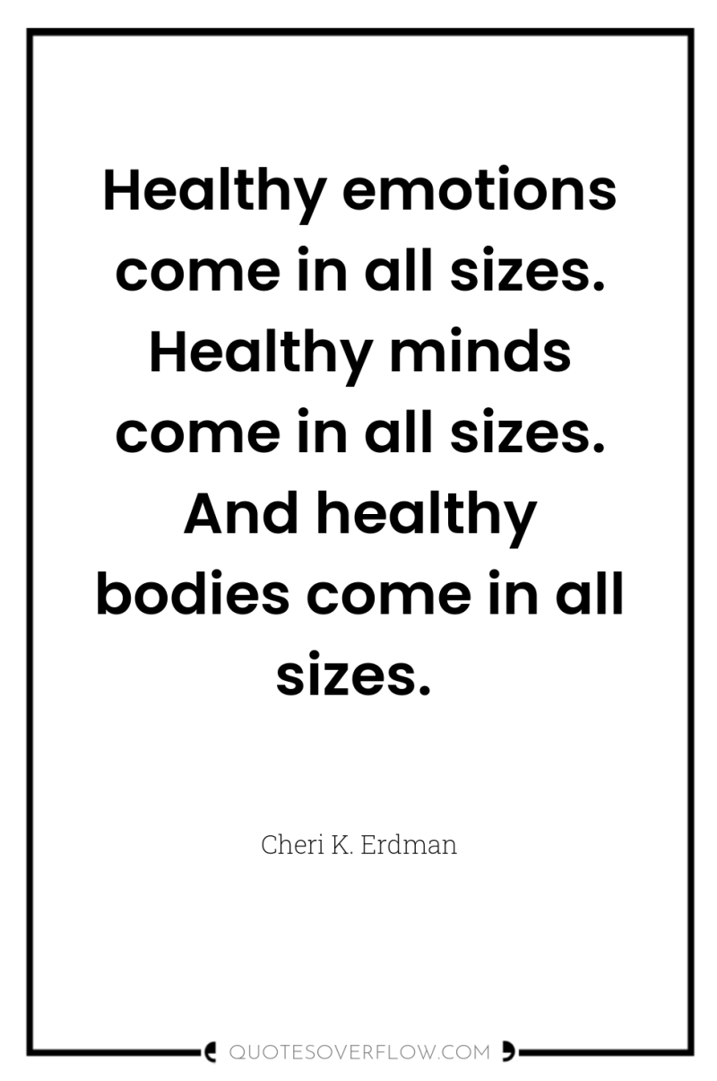 Healthy emotions come in all sizes. Healthy minds come in...