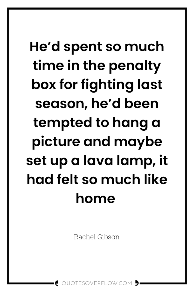 He’d spent so much time in the penalty box for...