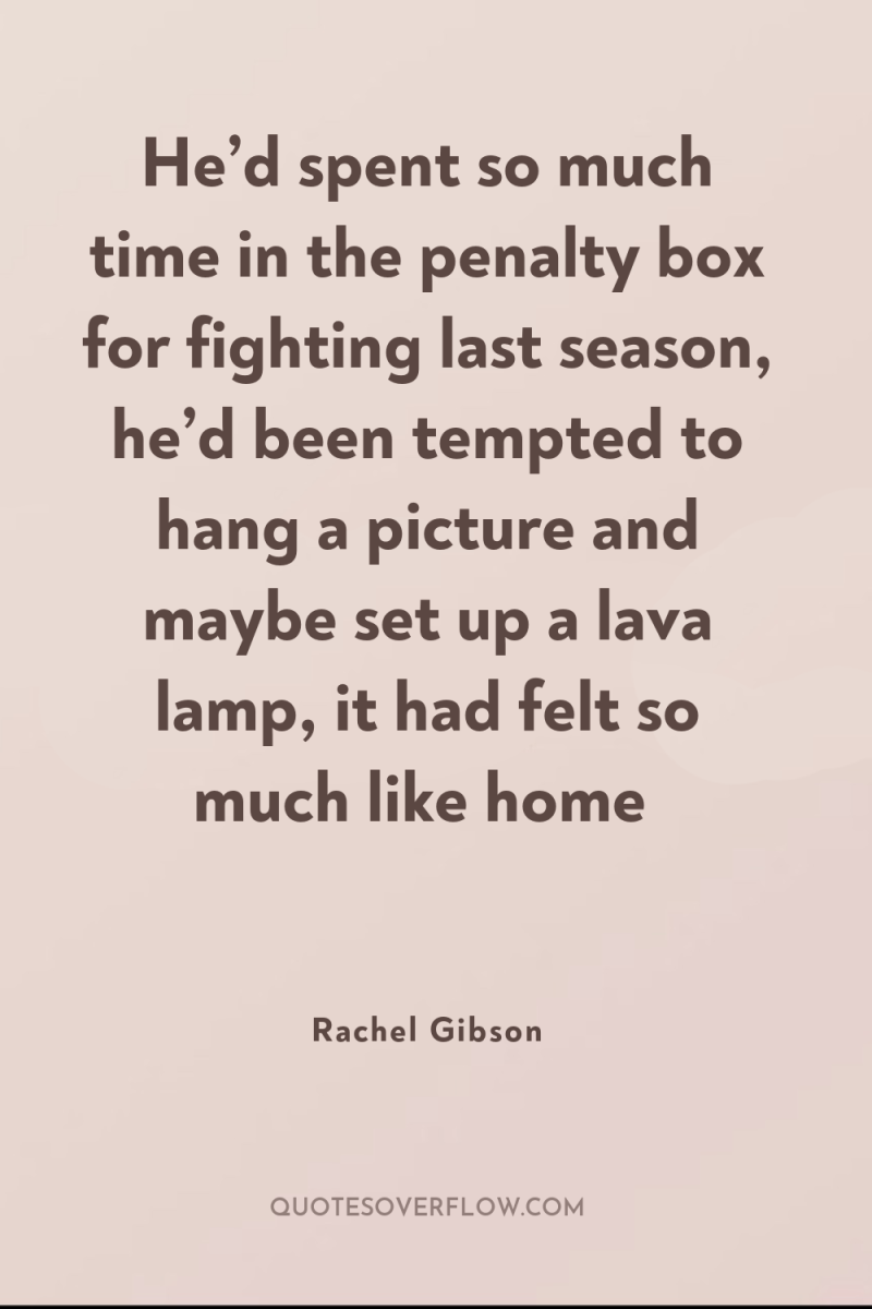 He’d spent so much time in the penalty box for...