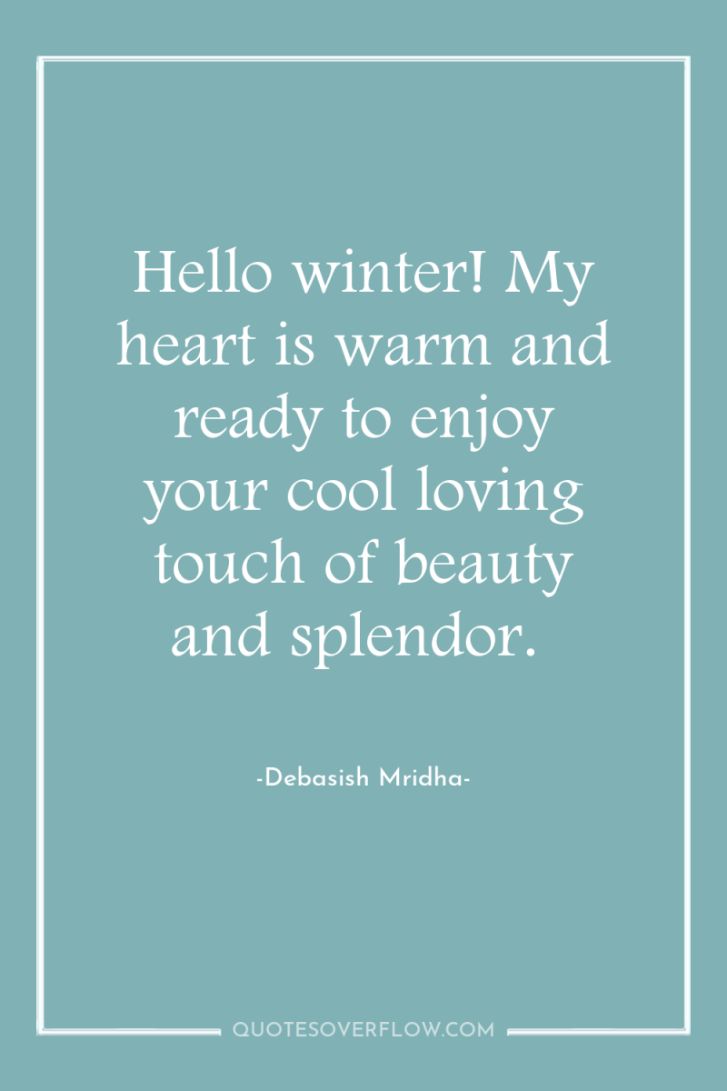 Hello winter! My heart is warm and ready to enjoy...