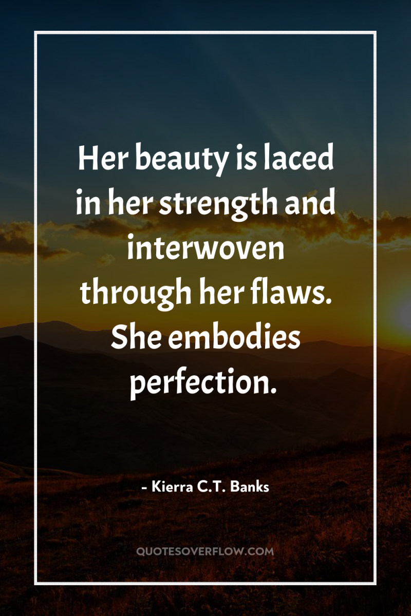 Her beauty is laced in her strength and interwoven through...