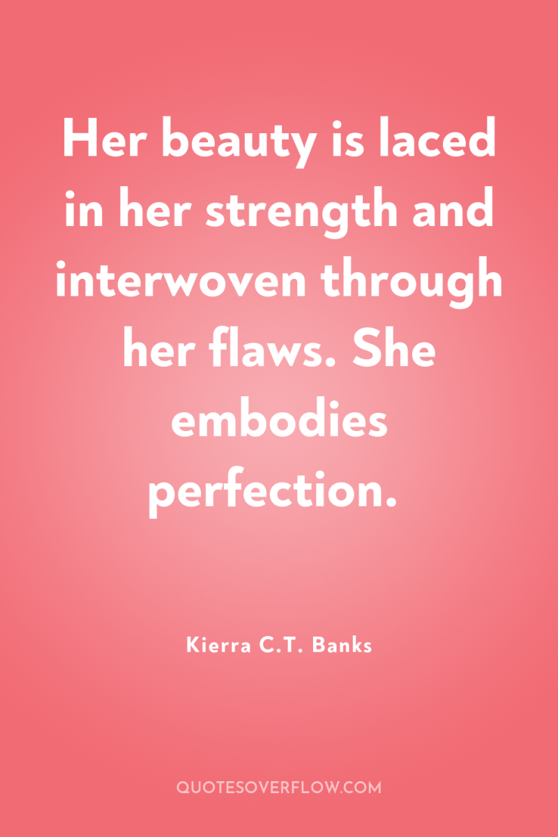 Her beauty is laced in her strength and interwoven through...