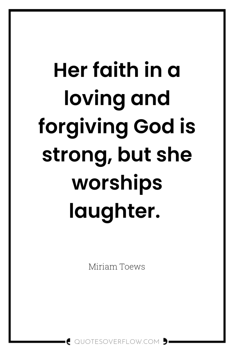 Her faith in a loving and forgiving God is strong,...