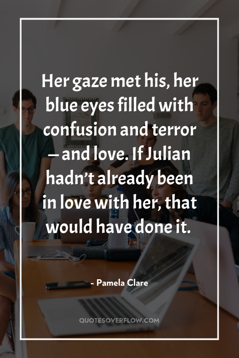 Her gaze met his, her blue eyes filled with confusion...