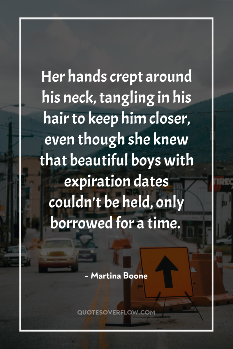 Her hands crept around his neck, tangling in his hair...