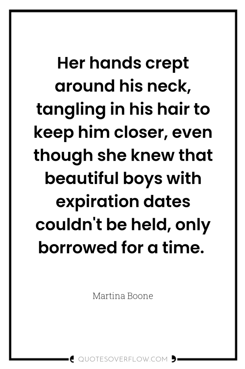Her hands crept around his neck, tangling in his hair...