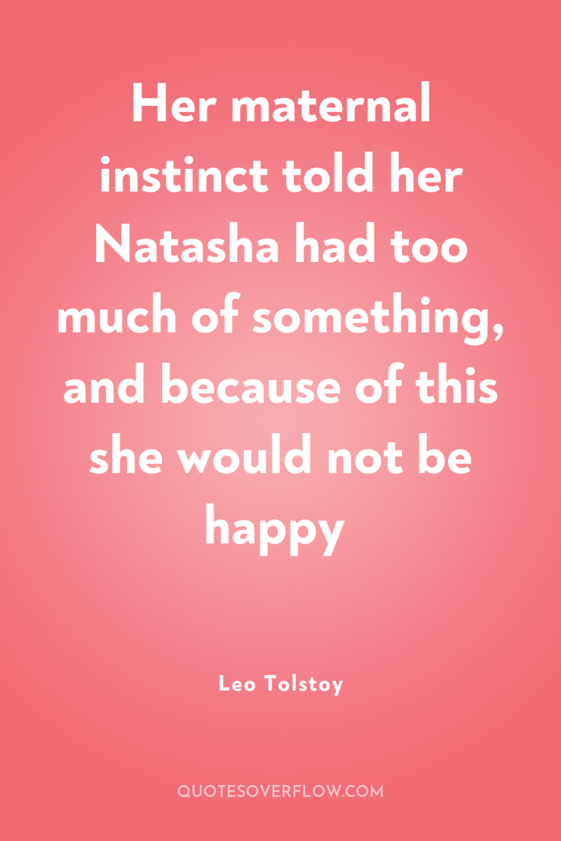Her maternal instinct told her Natasha had too much of...
