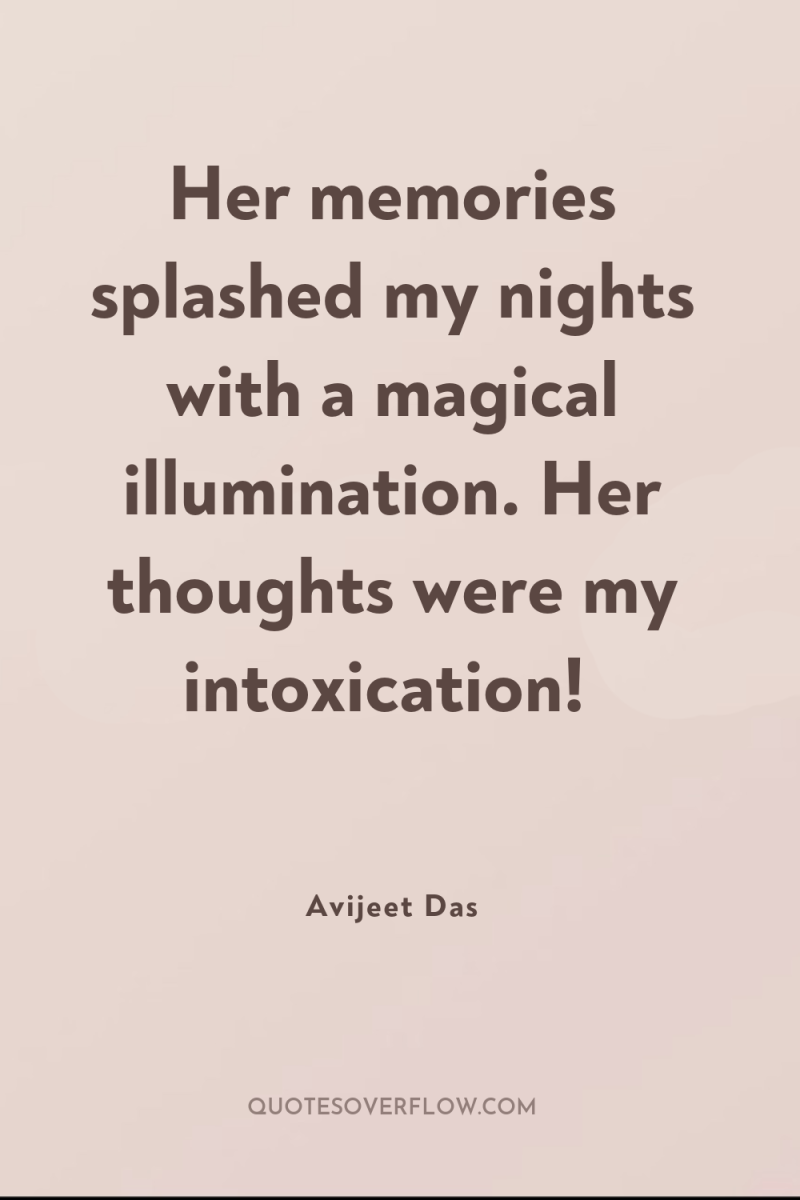 Her memories splashed my nights with a magical illumination. Her...