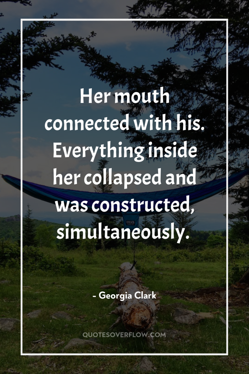 Her mouth connected with his. Everything inside her collapsed and...