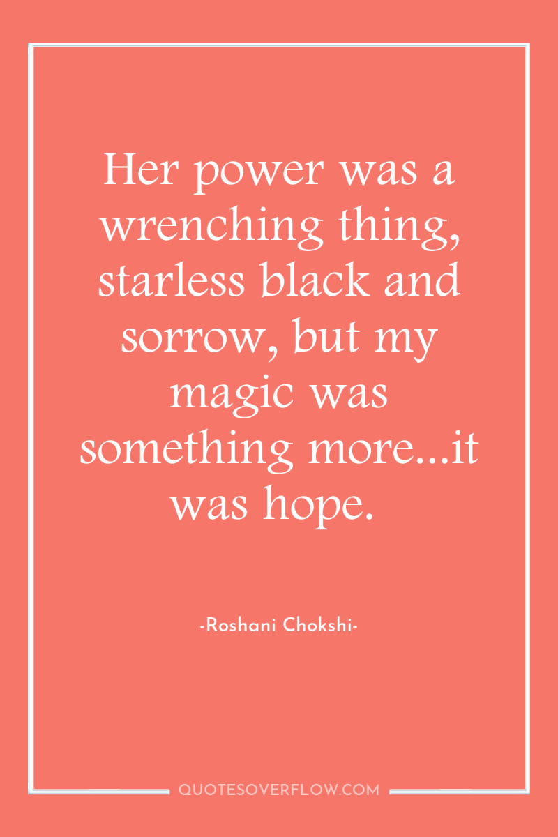 Her power was a wrenching thing, starless black and sorrow,...