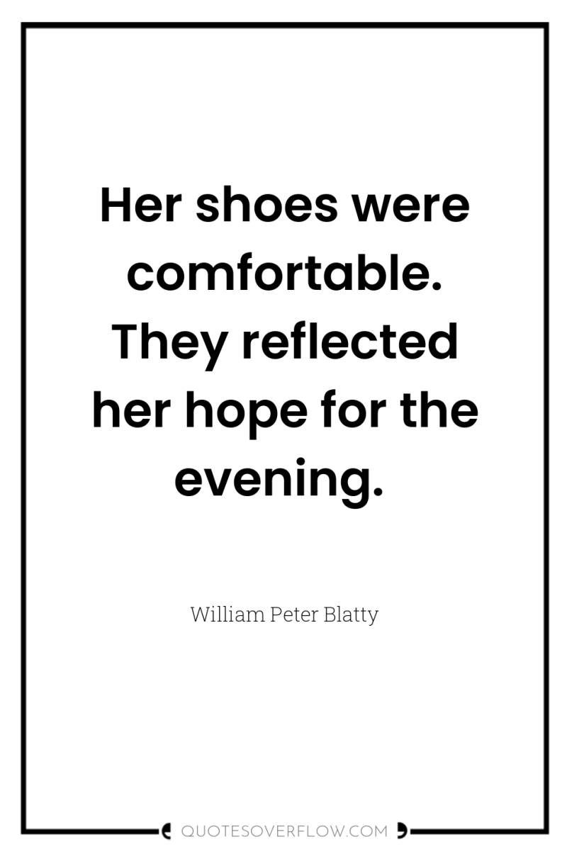 Her shoes were comfortable. They reflected her hope for the...
