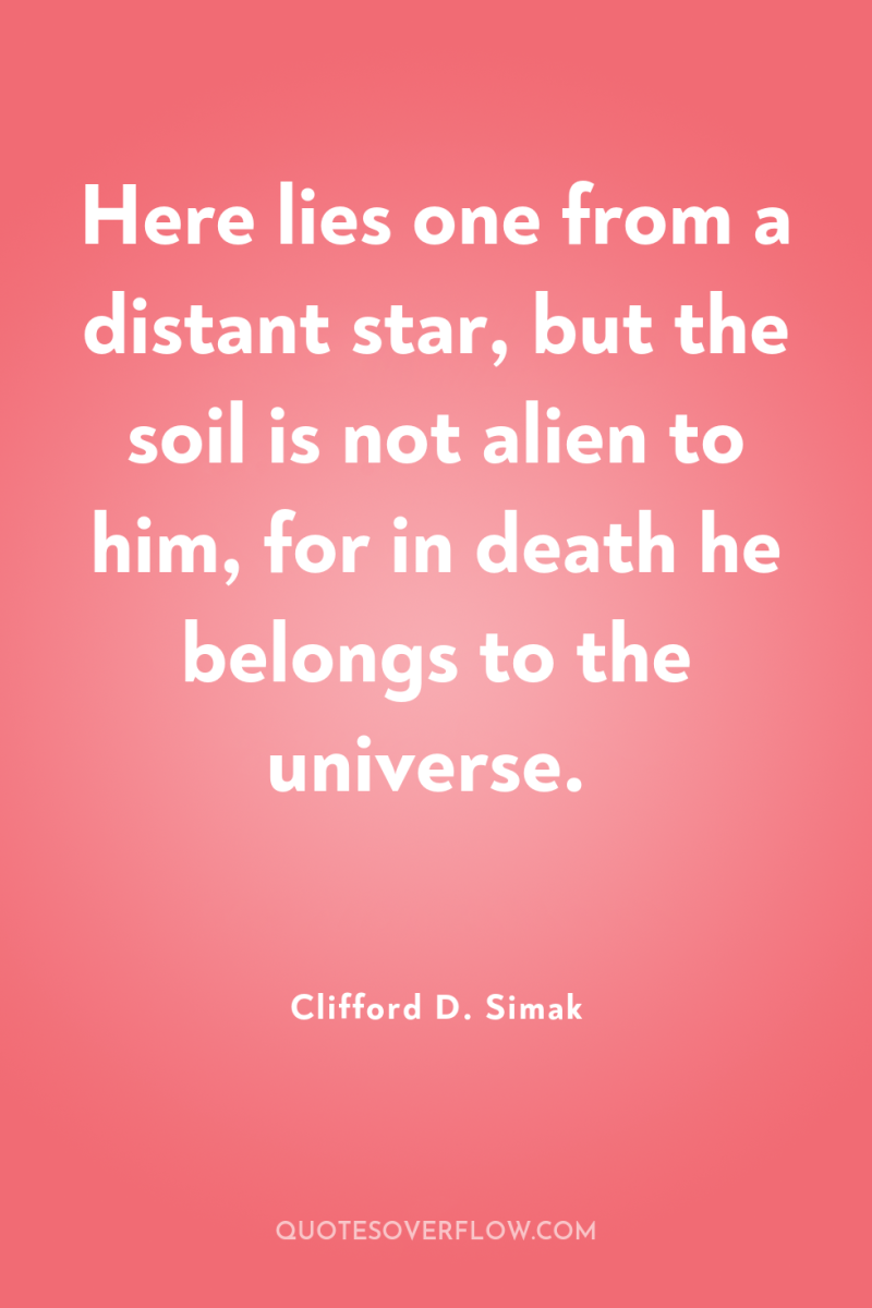 Here lies one from a distant star, but the soil...