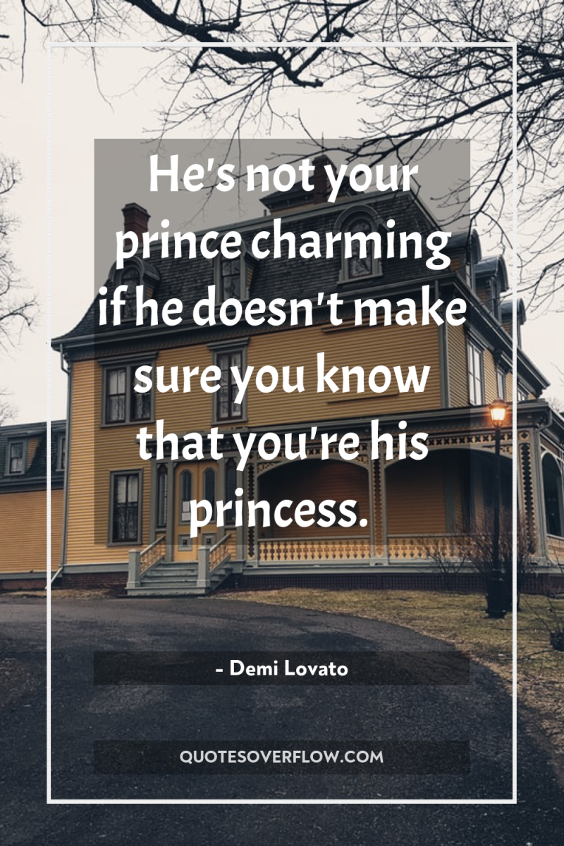He's not your prince charming if he doesn't make sure...
