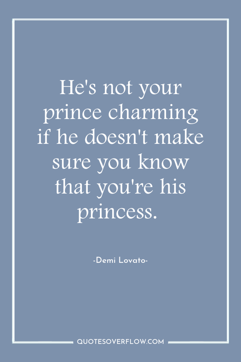 He's not your prince charming if he doesn't make sure...