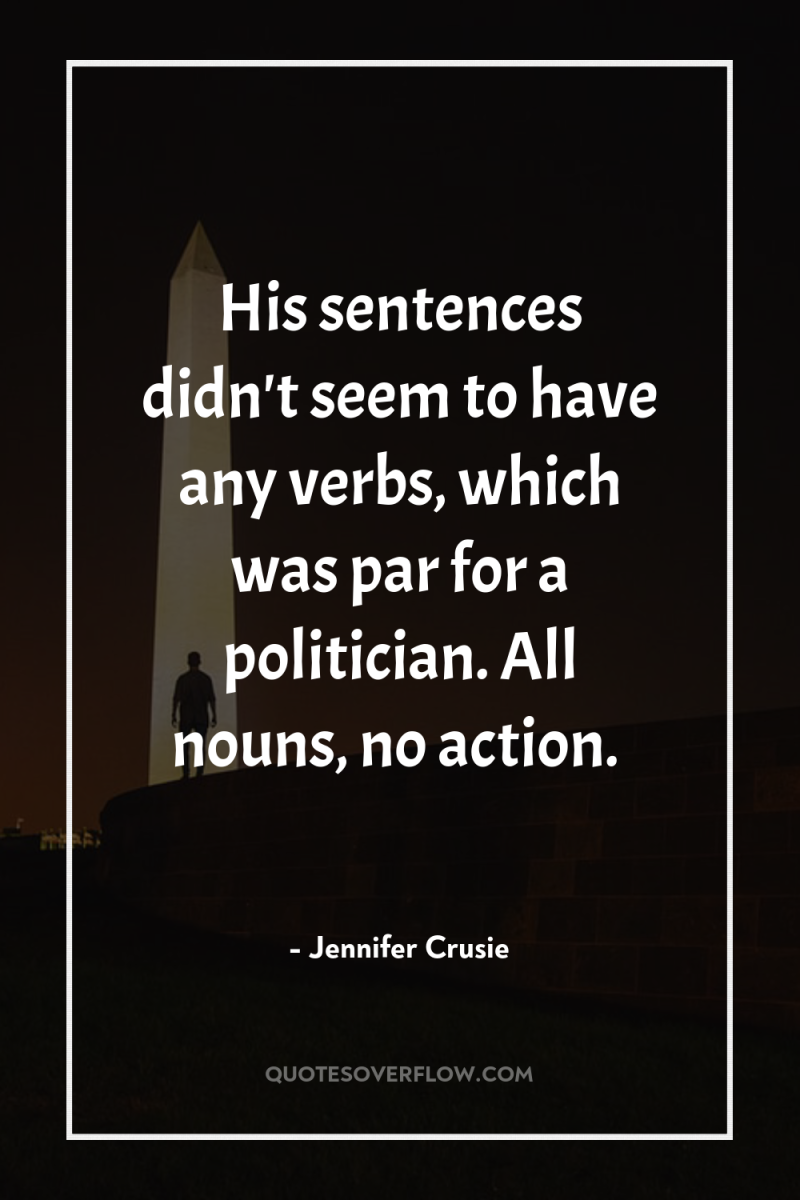 His sentences didn't seem to have any verbs, which was...
