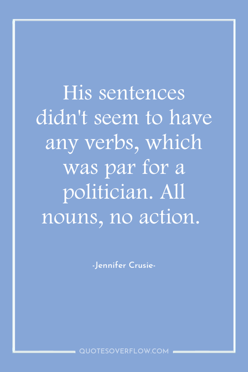 His sentences didn't seem to have any verbs, which was...