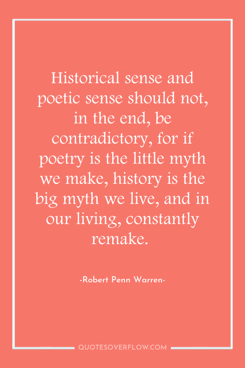 Historical sense and poetic sense should not, in the end,...