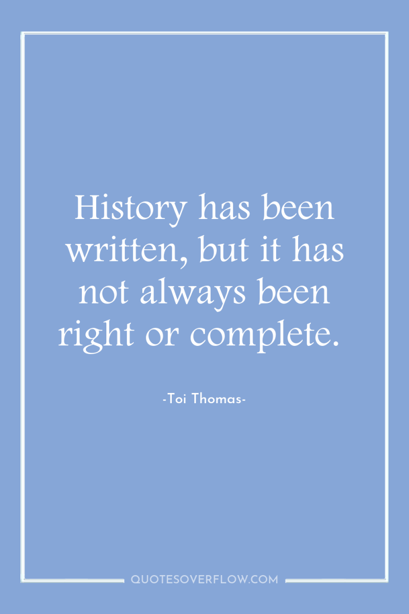History has been written, but it has not always been...