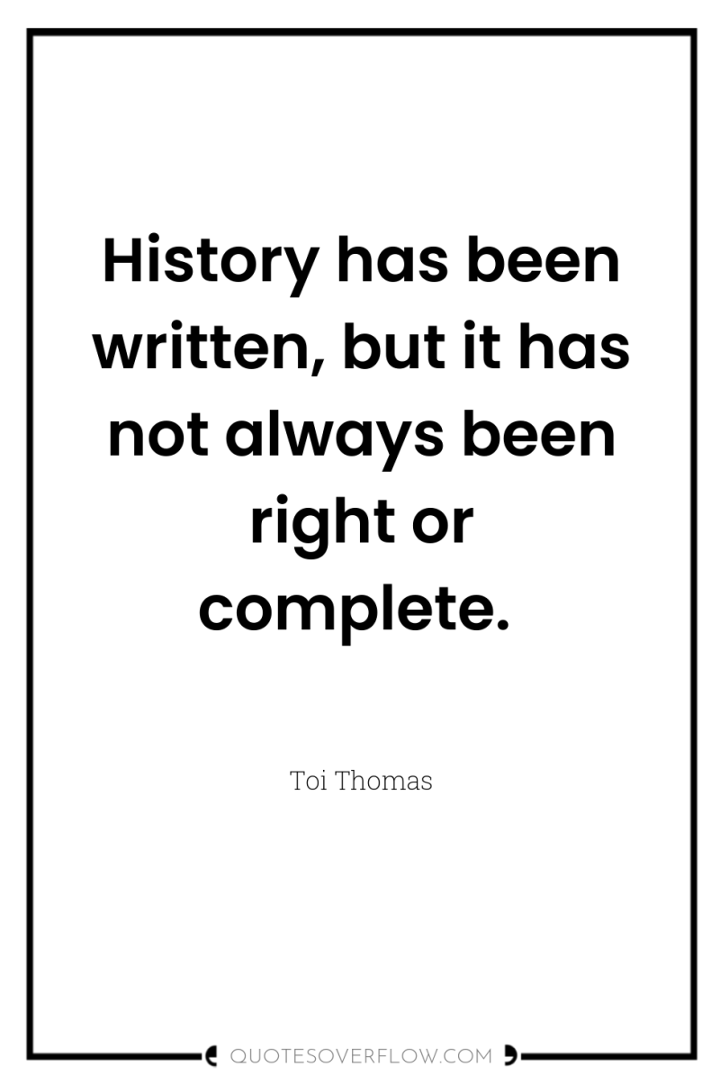 History has been written, but it has not always been...